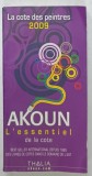 AKOUN L &#039;ESSENTIAL DE LA COTE , LA COTE DES PEINTRES , 2009 , PREZINTA HALOURI DE APA *