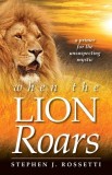 "When the Lion Roars" - Carte Spiritualitate Rugaciune Dragoste Divina de Msgr. Stephen Rossetti