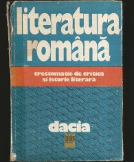 LITERATURA ROM&Acirc;NĂ - CRESTOMAȚIE DE CRITICĂ ȘI ISTORIE LITERARĂ - DACIA