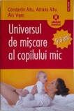 Universul de miscare al copilului mic (0-3 ani) - Constantin Albu - Carte