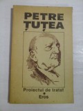 PROIECTUL DE TRATAT.EROS - PETRE TUTEA