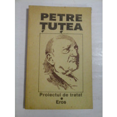 PROIECTUL DE TRATAT.EROS - PETRE TUTEA
