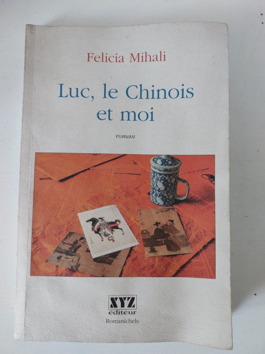 Luc, le Chinois et moi, Felicia Mihali,