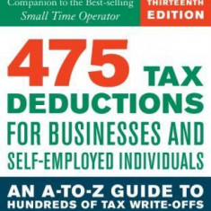 475 Tax Deductions for Businesses and Self-Employed Individuals: An A-To-Z Guide to Hundreds of Tax Write-Offs