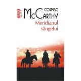 Meridianul sangelui. Editie de buzunar - Cormac McCarthy