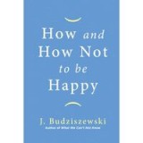 How and How Not to Be Happy