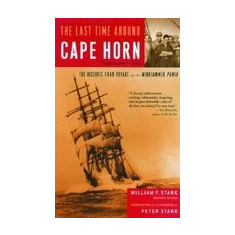 The Last Time Around Cape Horn: The Historic 1949 Voyage of the Windjammer Pamir