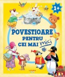 Povestioare pentru cei mai mici, 1-3 ani, Litera - Carte ilustrata cu povesti scurte si colorate pentru copii