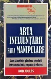 Arta influentarii fara manipulare - Rob Jolles