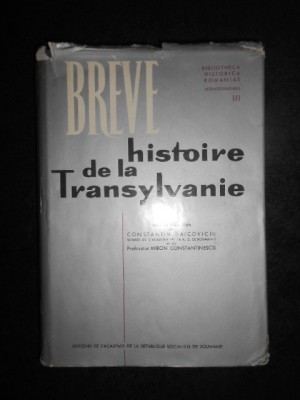 Constantin Daicoviciu, Miron Constantinescu - Breve histoire de la Transylvanie foto