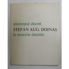 ANOTIMPUL DISCRET - LA ESTACION DISCRETA de STEFAN AUGUSTIN DOINAS , EDITIE BILINGVA ROMANA - SPANIOLA , 1980