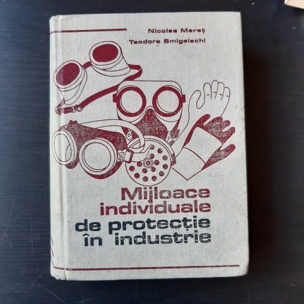 MIJLOACE INDIVIDUALE DE PROTECTIE IN INDUSTRIE - NICOLAE MERET