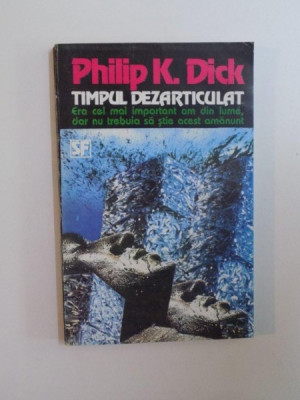 TIMPUL DEZARTICULAT de PHILIP K. DICK , 1994 foto