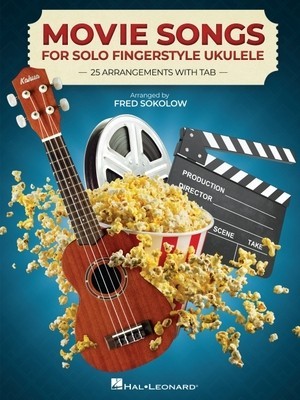 Movie Songs for Solo Fingerstyle Ukulele: 25 Arrangements with Tab Arranged by Fred Sokolow foto