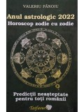 Valeriu Panoiu - Anul astrologic 2022. Horoscop zodie cu zodie (Editia: 2022)