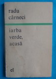 Radu Carneci &ndash; Iarba verde acasa (poeme)( prima editie )