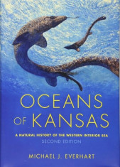 Oceans of Kansas, Second Edition: A Natural History of the Western Interior Sea, Hardcover/Michael J. Everhart foto