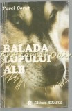 Cumpara ieftin Balada Lupului Alb - Pavel Corut, Miracol, 1997, Roman, Beletristica, 173 pagini