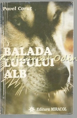 Balada Lupului Alb - Pavel Corut foto