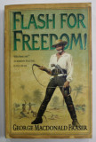 FLASH FOR FREEDOM ! by GEORGE MACDONALD FRASER , 2005