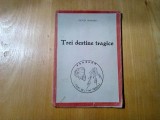 TREI DESTINE TRAGICE - Victor Brandus - Imprimeriile Curierul, 1944, 73 p., Alta editura