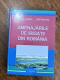 Amenajarile de irigatii din Romania - Nicolae Grumeza / R3P2F, Alta editura