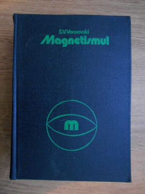 S. V. Vonsovski - Magnetismul (1981, editie cartonata) foto