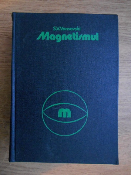 S. V. Vonsovski - Magnetismul (1981, editie cartonata)