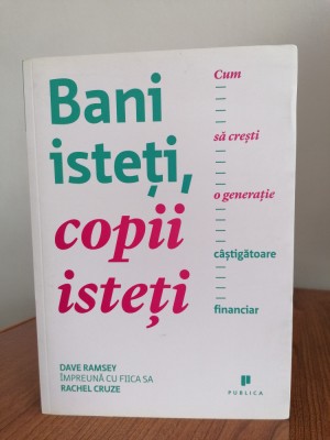 Dave Ramsey/Rachel Cruze, Bani isteți, copii isteți. Cum să crești o generație c&amp;acirc;știgătoare financiar foto