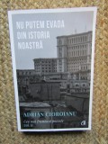 Nu putem evada din istoria noastra. Cea mai frumoasa poveste. Volumul II. Editia a II-a/Adrian Cioroianu