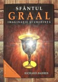 Richard Barber - Sf&acirc;ntul Graal * Imaginație si credință