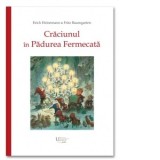 Craciunul in Padurea Fermecata - Fritz Baumgarten, Erich Heinemann