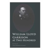 William Lloyd Garrison at two hundred