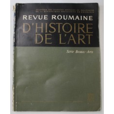REVUE ROUMAINE D &#039;HISTOIRE DE L &#039;ART , SERIE BEAUX - ARTS , TOME XIV , 1977