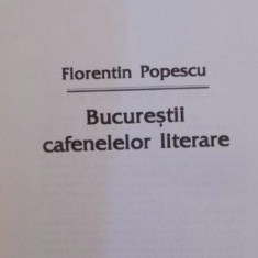 Bucurestii cafenelelor literare / Florentin Popescu