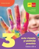 Cumpara ieftin Arte vizuale si abilitati practice. Clasa a III-a/Tudora Pitila, Cleopatra Mihailescu, Camelia Coman, Art Klett