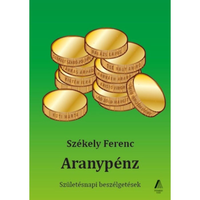 Aranyp&eacute;nz - Sz&uuml;let&eacute;snapi besz&eacute;lget&eacute;sek - Sz&eacute;kely Ferenc