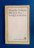 Ibraileanu - Nostalgia certitudinii - ALEXANDRU Dobrescu