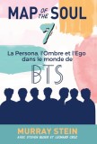 Map of the Soul: La Persona, l&#039;Ombre et l&#039;Ego dans le monde de BTS [Map of the Soul: 7 - French Edition]