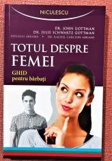 Totul despre femei. Ghid pentru barbati. Ed. Niculescu, 2016 - Dr. John Gottman foto