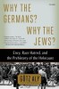 Why the Germans? Why the Jews?: Envy, Race Hatred, and the Prehistory of the Holocaust