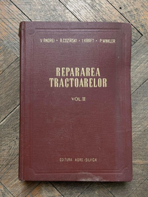 V. Andrei Repararea Tractoarelor volumul II foto