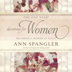 The One Year Devotions for Women: Becoming a Woman at Peace