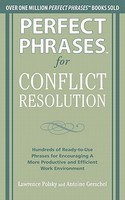 Perfect Phrases for Conflict Resolution: Hundreds of Ready-To-Use Phrases for Encouraging a More Productive and Efficient Work Environment
