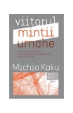 Viitorul minții umane - Paperback brosat - Michio Kaku - Trei