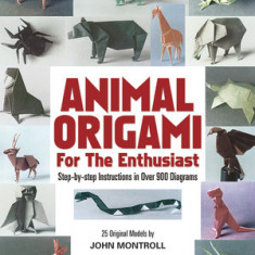 Animal Origami for the Enthusiast: Step-By-Step Instructions in Over 900 Diagrams/25 Original Models