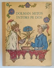 DOLMAN MITOS INTORS PE DOS - BASM POPULAR BIELORUS , ilustratii de V. MILASEVSKI , 1976 , COTOR REFACUT