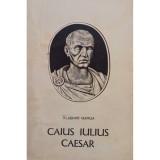 Vladimir Hanga - Caius Iulius Caesar (Editia: 1967)