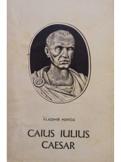 Vladimir Hanga - Caius Iulius Caesar (Editia: 1967) foto