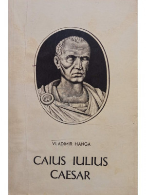 Vladimir Hanga - Caius Iulius Caesar (editia 1967) foto